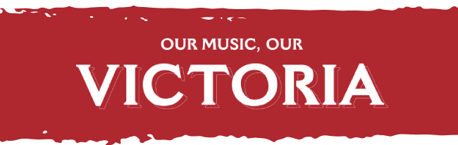 Our Music, Our Victoria